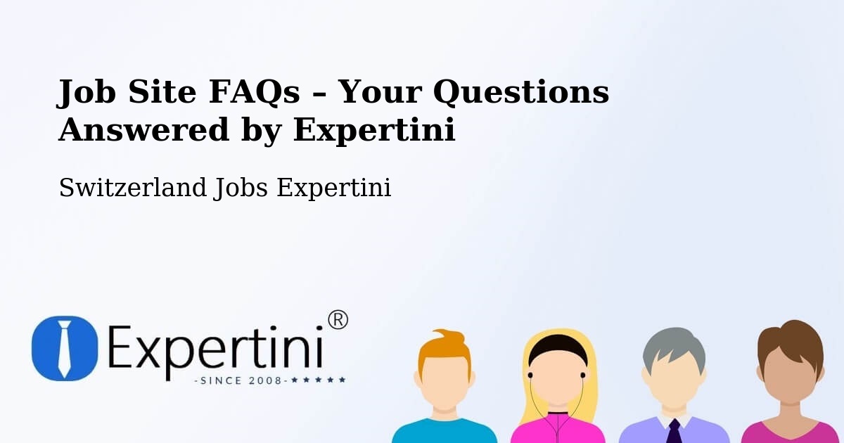Job Site FAQs – Frequently Asked Questions – Boudry - Boudry, Switzerland Jobs Expertini